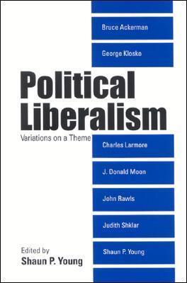 Political Liberalism: Variations on a Theme