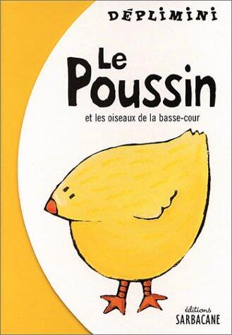 Poussin et les oiseaux de la basse-cour (Le): DEPLIMINI