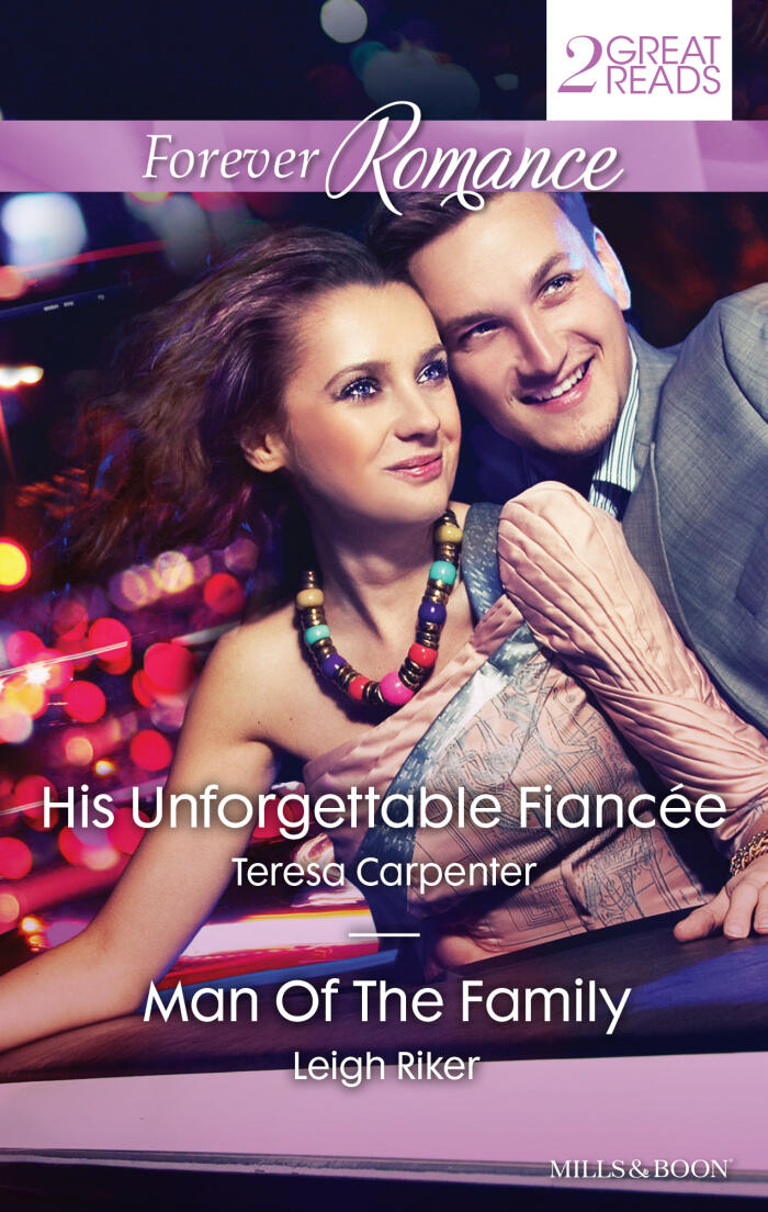 Forever Romance Duo/His Unforgettable Fiancée/Man Of The Family