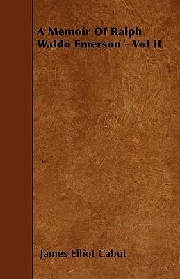 A Memoir Of Ralph Waldo Emerson - Vol II