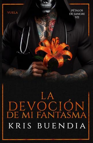 La Devoción de mi Fantasma (Pétalos de sangre)
