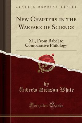New Chapters in the Warfare of Science: XI., From Babel to Comparative Philology