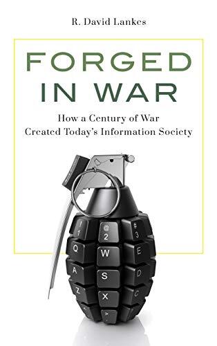 Forged in War: How a Century of War Created Today's Information Society