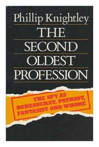 The second oldest profession: The spy as bureaucrat, patriot, fantasist, and whore