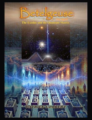Betelgeuse the signal: The Exodus and the Quantum Matrix