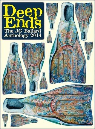 Deep Ends: The J.G. Ballard Anthology 2014