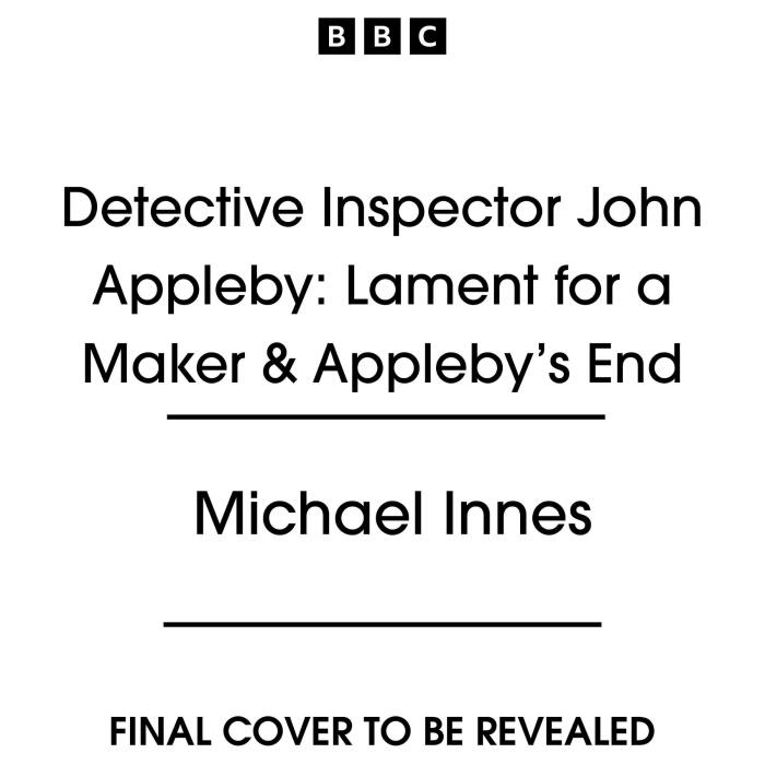Detective Inspector John Appleby: Lament for a Maker & Appleby's End: Two Full-Cast BBC Radio Classic Crime Dramatisations