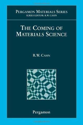 The Coming of Materials Science (Volume 5) (Pergamon Materials Series