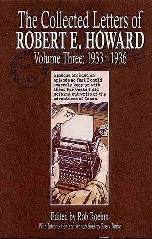 The Collected Letters of Robert E. Howard Volume Three: 1933-1936