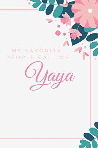 My Favorite People Call Me Yaya: 120 lined pages. Journal/Notebook