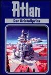 Atlan, Bd.17, Der Kristallprinz