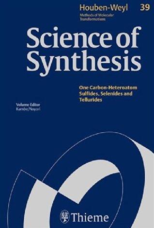 Science of Synthesis: Houben-Weyl Methods of Molecular Transformations Vol. 39: Sulfur, Selenium, and Tellurium