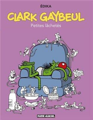 Clark Gaybeul : Petites lâchetés