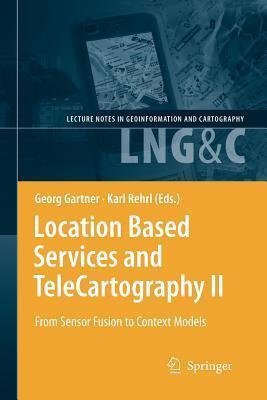 Location Based Services and TeleCartography II: From Sensor Fusion to Context Models