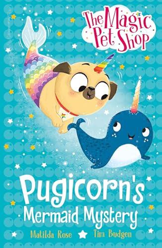 Pugicorn's Mermaid Mystery: Book five in a new chapter book series