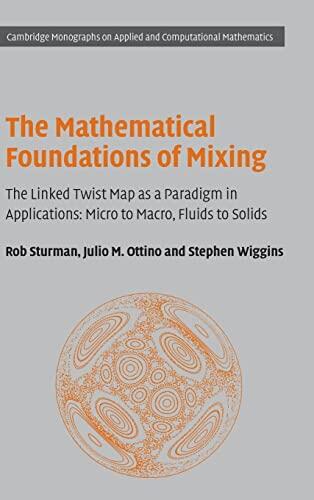 The Mathematical Foundations of Mixing (The Linked Twist Map as a Paradigm in Applications: Micro to Macro, Fluids to Solids)