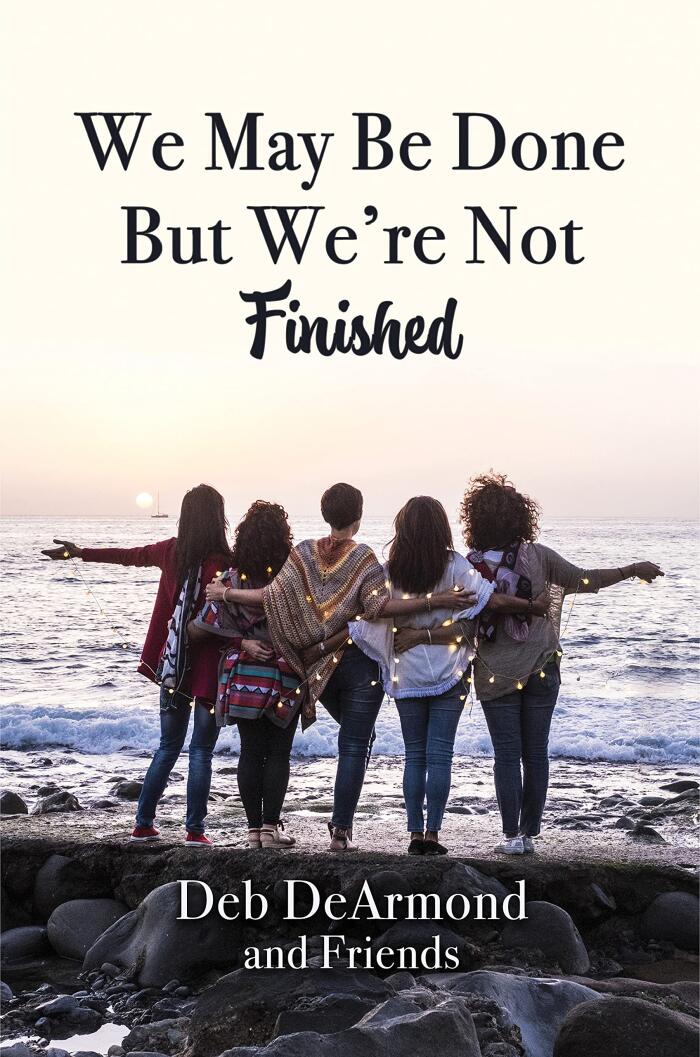 We May Be Done, But We’re Not Finished: Making the Rest of Your Life the Best of Your Life