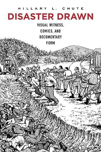 Disaster Drawn: Visual Witness, Comics, and Documentary Form