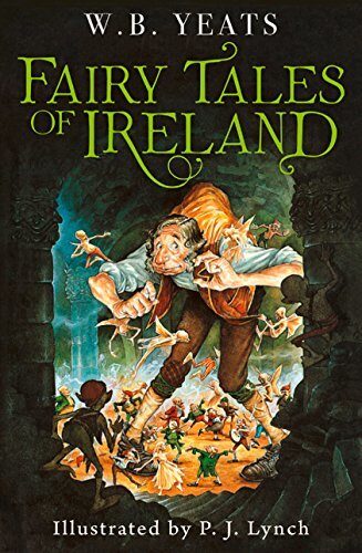 Fairy Tales of Ireland: A Classic Children's Book of Irish Myths and Legends by W. B. Yeats