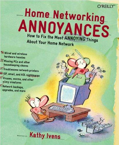 Home Networking Annoyances: How to Fix the Most Annoying Things about Your Home Network