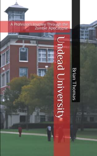 Undead University: A Professor's Journey Through the Zombie Apocalypse