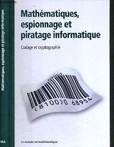 Mathematiques, Espionnage Et Piratage Informatique - Codage Et Cryptographie