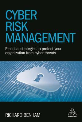Cyber Risk Management: Practical Strategies to Protect Your Organization from Cyber Threats