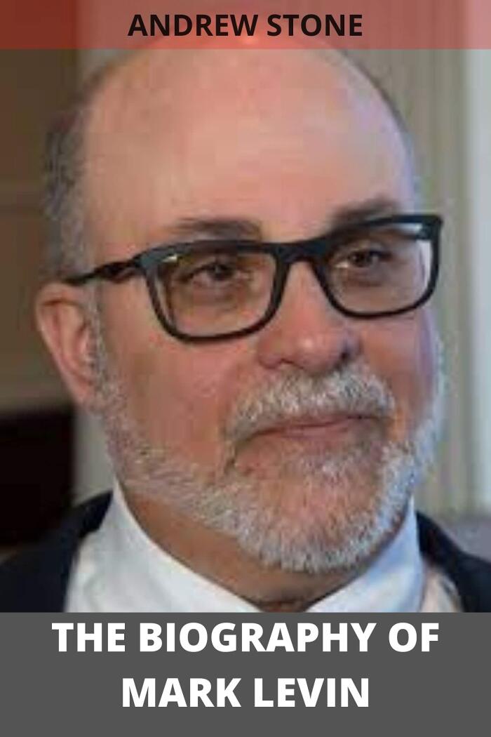 The Biography of MARK LEVIN: Interesting facts about the author of ''American Marxism''