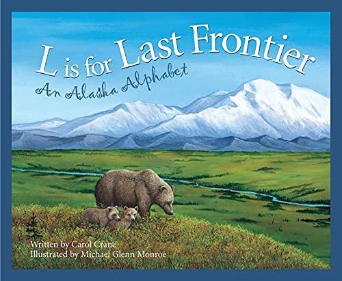 L Is for Last Frontier: An Alaska Alphabet