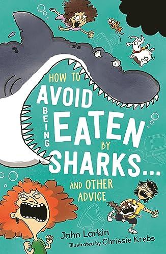 How to Avoid Being Eaten By Sharks ... and other advice