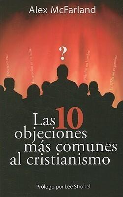 Las 10 Objeciones Mas Comunies Al Cristianismo