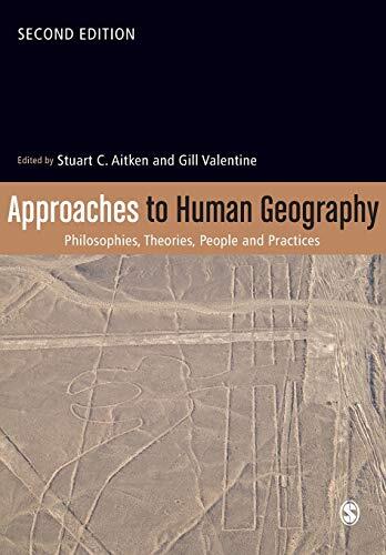 Approaches to Human Geography: Philosophies, Theories, People and Practices