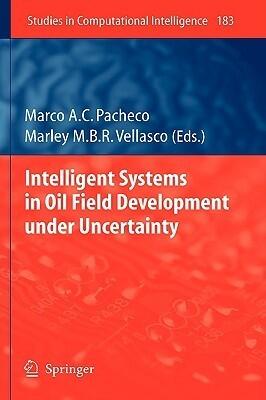 Intelligent Systems in Oil Field Development under Uncertainty