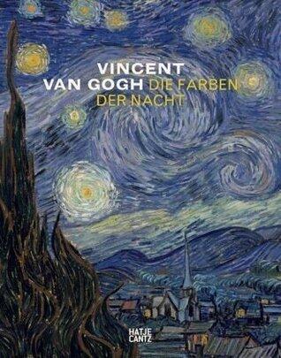 Vincent Van Gogh. Die Farben der Nacht