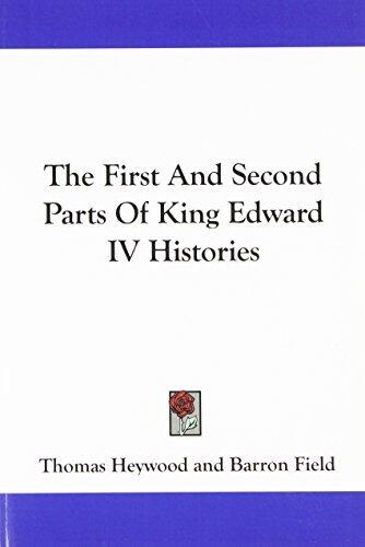 The First And Second Parts Of King Edward IV Histories