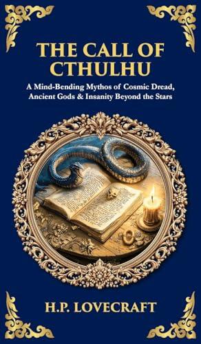 The Call of Cthulhu: A Mind-Bending Mythos of Cosmic Dread, Ancient Gods & Insanity Beyond the Stars (Deluxe Hardbound Edition)