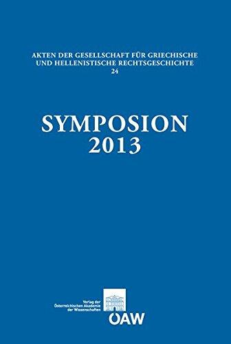 Symposion 2013: Vortrage Zur Griechischen Und Hellenistischen Rechtsgeschichte