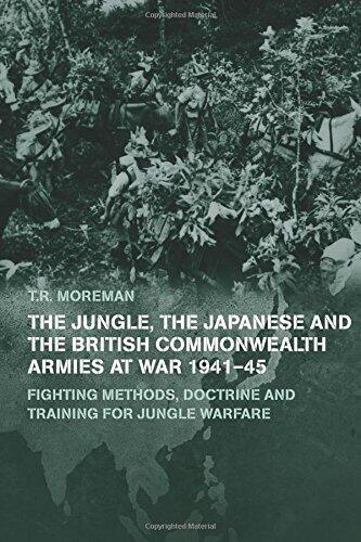 The Jungle, Japanese and the British Commonwealth Armies at War, 1941-45 (Military History and Policy)