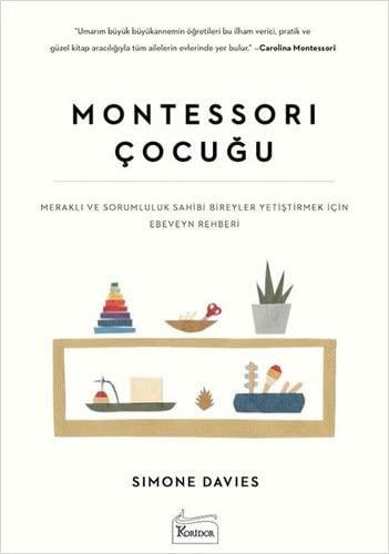 Montessori Cocugu;Merakli ve Sorumluluk Sahibi Bireyler Yetistirmek Icin Ebeveyn Rehberi