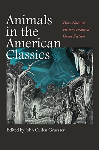 Animals in the American Classics: How Natural History Inspired Great Fiction