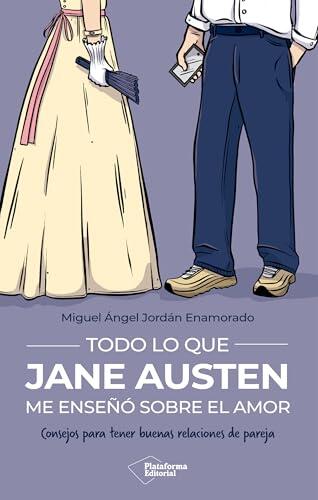 Todo lo que Jane Austen me enseñó sobre el amor: Consejos para tener buenas relaciones de pareja