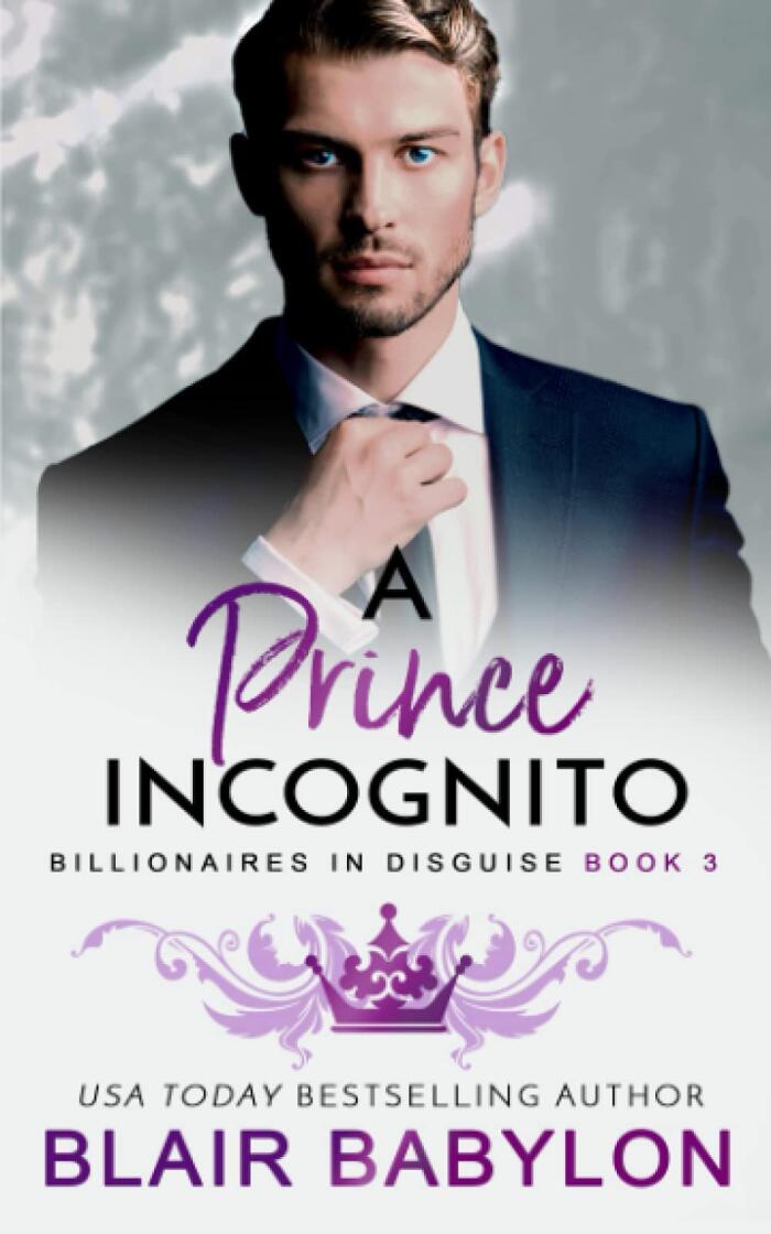 A Prince Incognito: A Royal Billionaire Romance