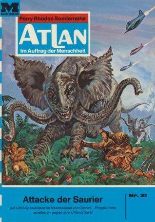 Atlan 21: Attacke der Saurier: Atlan-Zyklus "Condos Vasac" (Atlan classics)
