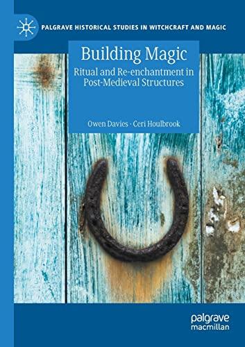 Building Magic: Ritual and Re-enchantment in Post-Medieval Structures