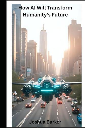 How AI Will Transform Humanity's Future