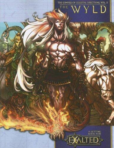 The Compass of Celestial Directions (Vol. 2): The Wyld - A Setting Book for Exalted, 2nd Edition