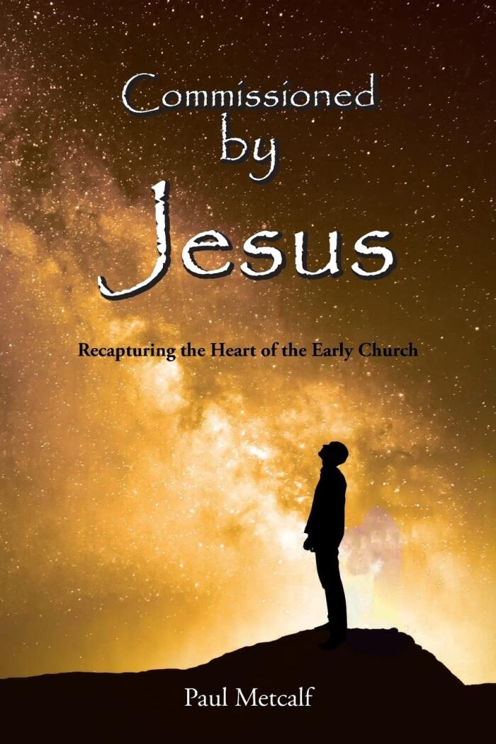 Commissioned by Jesus: Recapturing the Heart of the Early Church