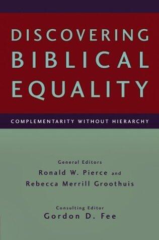Discovering Biblical Equality : Complementarity Without Hierarchy
