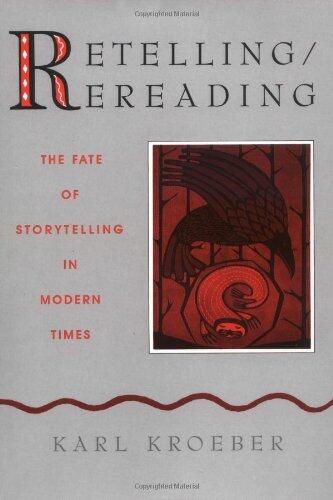 Retelling / Rereading: The Fate of Storytelling in Modern Times