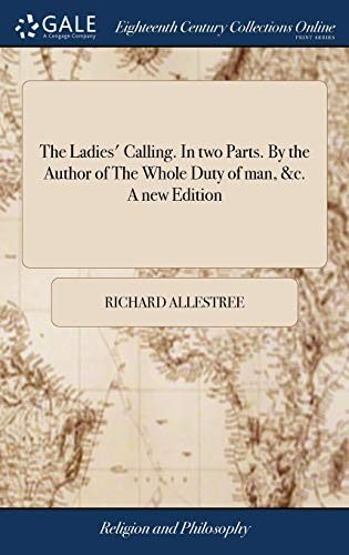 The Ladies' Calling. In two Parts. By the Author of The Whole Duty of man, &c. A new Edition